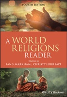 Christy Lohr Sapp, Ian Markham, Ian S Markham, Ian S. Markham, Ian S. (Virginia Theological Seminary) Lo Markham, Ian S. Lohr Sapp Markham... - World Religions Reader