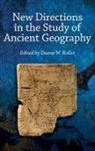 Duane Roller, Duane W. Roller, Duane W. Roller, Duane W. (Professor Emeritus Roller - New Directions in the Study of Ancient Geography