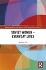 Melanie Ilic, Ilic Melanie - Soviet Women - Everyday Lives