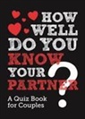 MORGAN HARTLEY, Summersdale Publishers, Summersdale - How Well Do You Know Your Partner?