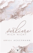 Anika Ackermann, Anik Ackermann, Anika Ackermann, Anika Ackermann - Ich verliere mich nicht