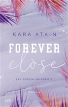 Kara Atkin - Forever Close - San Teresa University
