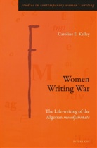 Caroline E Kelley, Caroline E. Kelley, Gill Rye - Women Writing War