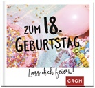 Groh Verlag, Groh Redaktionsteam, Groh Verlag, Gro Redaktionsteam, Groh Redaktionsteam - Zum 18. Geburtstag - Lass dich feiern!
