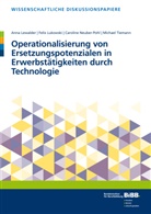 Lewalde Anna, Caroline Neuber-Pohl, An Lewalder, Anna Lewalder, Feli Lukowski, Felix Lukowski... - Operationalisierung von Ersetzungspotentialen in Erwerbstätigkeiten durch Technologie