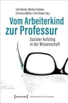 Frerk Blome, Marku Gamper, Markus Gamper, Christina Möller, Christina Möller u a, Julia Reuter - Vom Arbeiterkind zur Professur