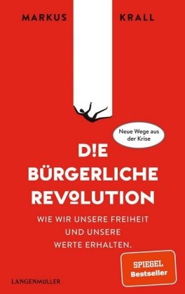 Markus Krall - Die Bürgerliche Revolution - Wie wir unsere Freiheit und unseren Wohlstand erhalten