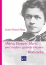 Senta Trömel-Plötz - Mileva Einstein-Maric und andere geniale Frauen. Wortstücke