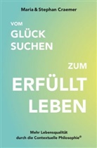 Mari Craemer, Maria Craemer, Stephan Craemer - Vom Glück suchen zum erfüllt leben