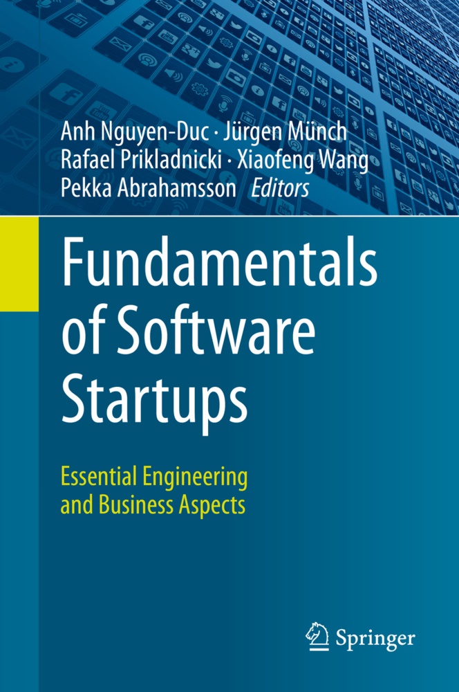 Pekka Abrahamsson, Jürge Münch, Jürgen Münch, Anh Nguyen Duc, Anh Nguyen-Duc, … - Fundamentals of Software Startups Essential Engineering and Business Aspects