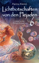 Pavlina Klemm - Lichtbotschaften von den Plejaden Band 6: Leben in der fünften Dimension (von der SPIEGEL-Bestseller-Autorin)