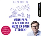 Ralph Caspers, Ralph Caspers - Wenn Papa jetzt tot ist, muss er dann sterben?, 5 Audio-CDs (Audio book)