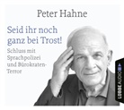 Peter Hahne, Peter Hahne - Seid ihr noch ganz bei Trost!, 4 Audio-CD (Audio book)