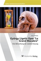 Ute Luislampe - György Ligetis Oper "Le Grand Macabre"