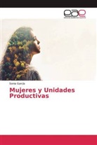 Sonia García - Mujeres y Unidades Productivas