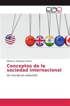 Alfredo A Rodríguez Gómez, Alfredo A. Rodríguez Gómez - Conceptos de la sociedad internacional