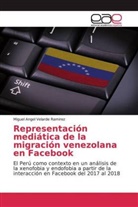 Miguel Angel Velarde Ramirez - Representación mediática de la migración venezolana en Facebook