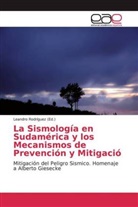 Leandr Rodríguez, Leandro Rodríguez - La Sismología en Sudamérica y los Mecanismos de Prevención y Mitigació