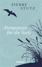 Pierre Stutz - Atempausen für die Seele