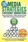 Pete Williams - Media Strategies for Internet Marketers: How to Use Publicity + Offline Exposure to Drive More Traffic & Increase Conversions Online
