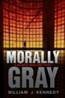 William J. Kennedy - Morally Gray: A Jonathan West, MD Thriller