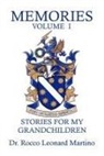 Rocco Leonard Martino, Joseph a. Martino, Joseph a. Martino - Memories - Volume I: Stories for my Grandchildren