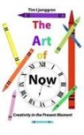 Tim Ljunggren - The Art of Now: Creativity in the Present Moment