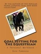 Kathy Farrokhzad - Goal Setting For The Equestrian: A Personal Workbook