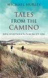 Michael Hurley - Tales from the Camino: The Story of One Man Lost and a Practical Guide for Those Who Would Follow the Ancient Way of St. James