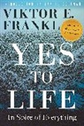Viktor E Frankl, Viktor E. Frankl, Daniel Goldman, Daniel Goleman, David Rintoul, Joelle Young - Yes to Life