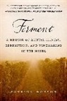 Patrick Dobson - Ferment: A Memoir of Mental Illness, Redemption, and Winemaking in the Mosel