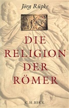 Jörg Rüpke - Die Religion der Römer