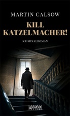 Martin Calsow - Kill Katzelmacher!