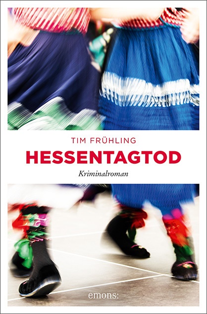 Tim Frühling - Hessentagtod - Kriminalroman
