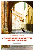Elisabeth Florin - Commissario Pavarotti probt die Liebe