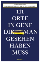 Katharin Hohmann, Katharina Hohmann, Fr Klinggräff, Fritz von Klinggräff, A Tièche, Ambrois Tièche... - 111 Orte in Genf, die man gesehen haben muss