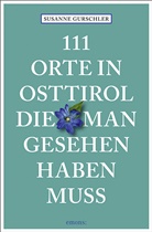 Susanne Gurschler - 111 Orte in Osttirol, die man gesehen haben muss