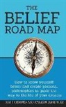Matt Gersper, Kaileen Sues, Kelly McKain - The Belief Road Map: How to Know Yourself Better and Create Personal Philosophies to Guide the Way to the Life of Your Dreams