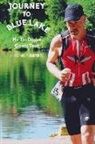 Richard P. Benevento, Jill Murphy Long - Journey to Blue Lake: My Tri Dream Comes True