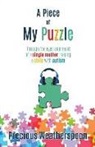 Precious Tameka Weatherspoon - A Piece To My Puzzle: Through the eyes and heart of a single mother raising a child with autism