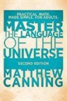 Matthew Canning - Master the Language of the Universe: Practical Math. Made Simple. For Adults