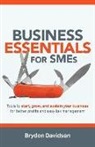 Brydon Davidson - Business Essentials for SMEs: Tools to Start, Grow, and Sustain Your Business for Better Profits and Easy Tax Management