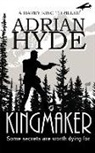 Adrian Hyde - Kingmaker: A Harry King Thriller