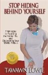Tawawn Lowe - Stop Hiding Behind Yourself: 7-Principles to Exposing the Hidden You and Discovering Your SPARKLE Effect