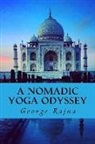 George Kenneth Rajna - A Nomadic Yoga Odyssey: Tales of yoga, life, love, and spirituality