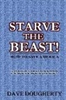 Dave Dougherty - Starve The Beast!: Reining in an Out-of-Control Government