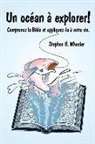 Stephen H. Wheeler - Un océan à explorer!: Comprenez la Bible et appliquez-la à votre vie