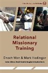 Mark Hedinger, Enoch Wan - Relational Missionary Training: Theology, Theory & Practice
