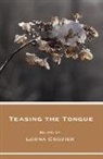 Lorna Crozier - Teasing the Tongue