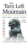 Andy Smart - Just Turn Left at the Mountain: Multi entry trials & tribulations meandering across Chinese borders - Second Edition